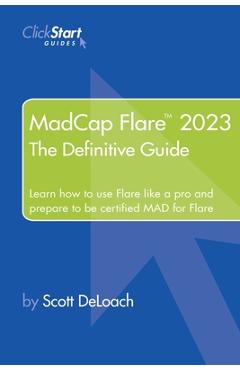 Coperta cărții 'MadCap Flare 2023: The Definitive Guide - Scott Deloach'