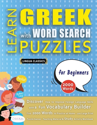 Coperta cărții 'LEARN GREEK WITH WORD SEARCH PUZZLES FOR BEGINNERS - Discover How to Improve Foreign Language Skills with a Fun'
