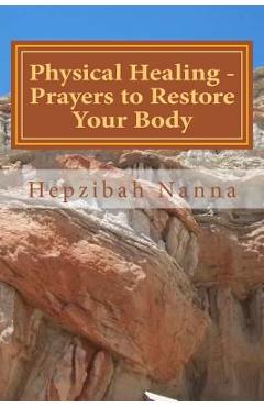 Coperta cărții 'Physical Healing - Prayers to Restore Your Body - Hepzibah Nanna'
