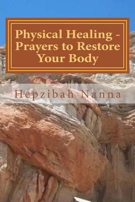 Physical Healing - Prayers to Restore Your Body - Hepzibah Nanna