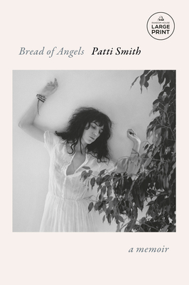 Bread of Angels: A Memoir - Patti Smith