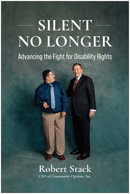 Silent No Longer: Advancing the Fight for Disability Rights - Robert Stack