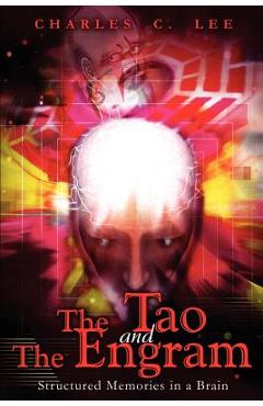 Coperta cărții 'The Tao and The Engram: Structured Memories in a Brain - Charles C. Lee'