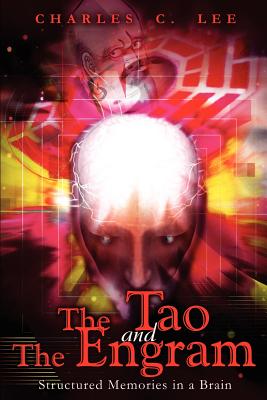 Coperta cărții 'The Tao and The Engram: Structured Memories in a Brain - Charles C. Lee'