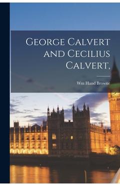 Coperta cărții 'George Calvert and Cecilius Calvert, - Wm Hand Browne'