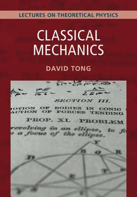 Classical Mechanics: Volume 1: Lectures on Theoretical Physics - David Tong