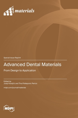 Coperta cărții 'Advanced Dental Materials: From Design to Application - Josip Kranjčic'