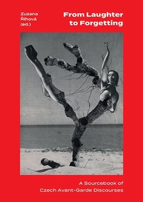 Coperta cărții 'From Laughter to Forgetting: A Sourcebook of Czech Avant-Garde Discourses - Zuzana Ríhová'