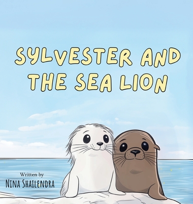 Sylvester and the Sea Lion - Nina Shailendra