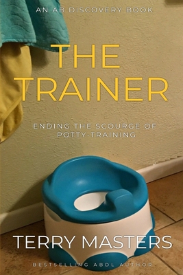 The Trainer: An ABDL/Femdom story - Rosalie Bent