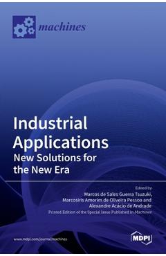 Coperta cărții 'Industrial Applications: New Solutions for the New Era: New Solutions for the New Era - Marcos De Sales Guerra Tsuzuki'