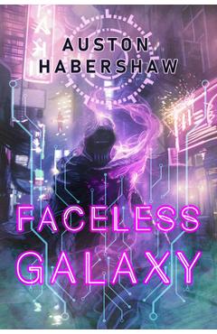 Coperta cărții 'Faceless Galaxy - Auston Habershaw'