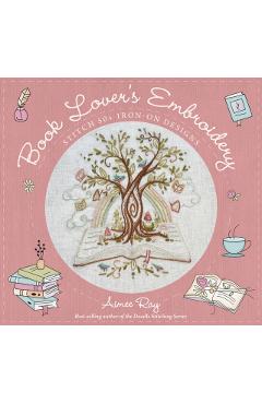 Coperta cărții 'Book Lover's Embroidery: Stitch 50+ Iron-On Designs - Aimee Ray'