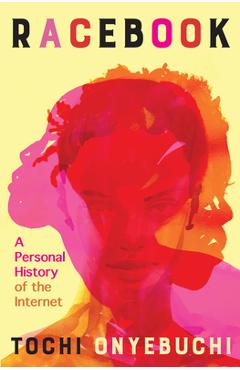 Poza produsului Racebook: A Personal History of the Internet - Tochi Onyebuchi