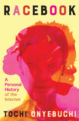 Racebook: A Personal History of the Internet - Tochi Onyebuchi