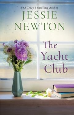 Coperta cărții 'The Yacht Club: A Sweet Romantic Women's Friendship Fiction Novel - Jessie Newton'