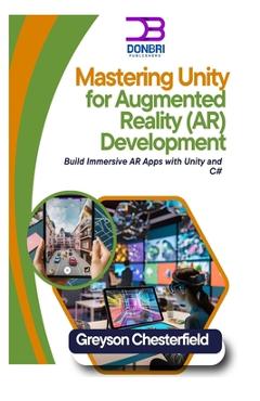 Coperta cărții 'Mastering Unity for Augmented Reality (AR) Development: Build Immersive AR Apps with Unity and C# - Greyson Chesterfield'