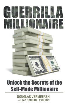 Guerrilla Millionaire: Unlock the Secrets of the Self-Made Millionaire - Douglas Vermeeren