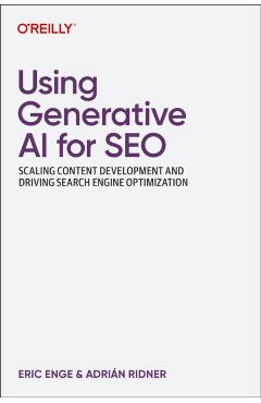 Using Generative AI for SEO: AI-First Strategies to Improve Quality, Efficiency, and Costs - Eric Enge