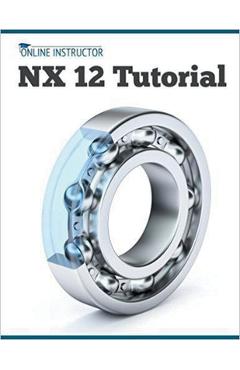 Coperta cărții 'NX 12 Tutorial - Online Instructor'