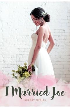 Coperta cărții 'I Married Joe - Sherry Myrick'