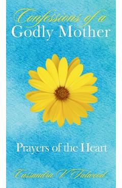 Coperta cărții 'Confessions of a Godly Mother: Prayers of the Heart - Cassandra V. Fulwood'