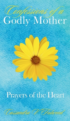 Coperta cărții 'Confessions of a Godly Mother: Prayers of the Heart - Cassandra V. Fulwood'