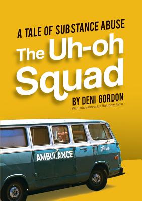 Coperta cărții 'The Uh-oh Squad: A Tale of Substance Abuse - Deni Gordon'