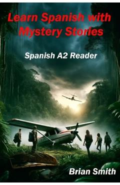 Coperta cărții 'Learn Spanish with Mystery Stories: Spanish A2 Reader - Arthur Lee Knight'