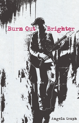 Coperta cărții 'Burn Out Brighter - Angela Graph'