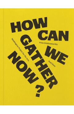 Coperta cărții 'How Can We Gather Now? - Prem Krishnamurthy'