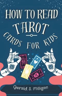 Coperta cărții 'How to Read Tarot Cards for Kids: A step-by-step guide to Reading Tarot Cards with for kids in 10 easy lessons - Gerald'