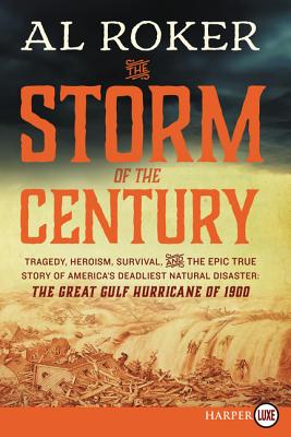 The Storm of the Century: Tragedy, Heroism, Survival, and the Epic True Story of America's Deadliest Natural Disaster: The Great Gulf Hurricane of 190 - Al Roker