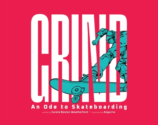 Grind: An Ode to Skateboarding - Carole Boston Weatherford