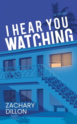 I Hear You Watching - Zachary Dillon