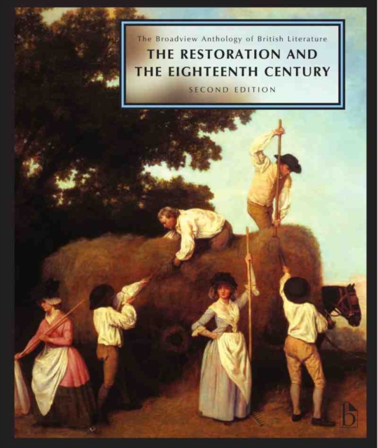 The Broadview Anthology of British Literature Volume 3: The Restoration and the Eighteenth Century - Second Edition - Joseph Black