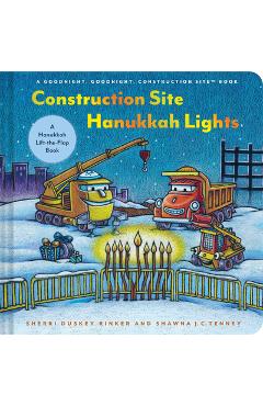 Coperta cărții 'Construction Site Hanukkah Lights: A Hanukkah Lift-The-Flap Book - Sherri Duskey Rinker'