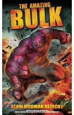 Poza produsului The Amazing Bulk: The Novelization - Atom Mudman Bezecny