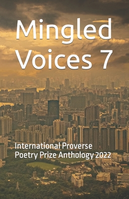 Mingled Voices 7: International Proverse Poetry Prize Anthology 2022 - Verner Courtenay Bickley