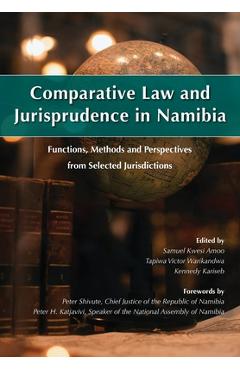 Comparative Law and Jurisprudence in Namibia: Functions, Methods and Perspectives from Selected Jurisdictions - Samuel Kwesi Amoo