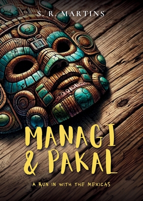 Managi & Pakal: A Run In with the Mexicas - Steven R. Martins