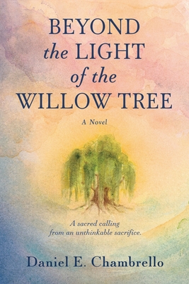 Beyond the Light of the Willow Tree - Daniel Chambrello