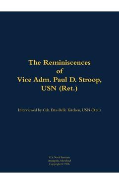 Poza produsului The Reminiscences of Vice Adm. Paul D. Stroop, USN (Ret.): 1904-1995 - Paul D. Stroop