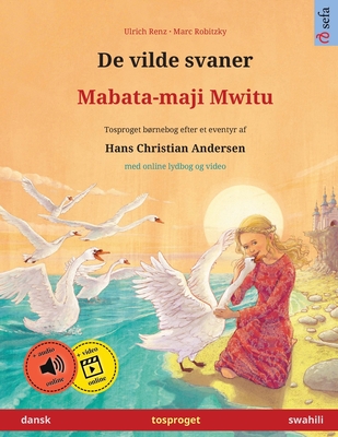 Coperta cărții 'De vilde svaner - Mabata-maji Mwitu (dansk - swahili): Tosproget børnebog efter et eventyr af Hans Christian Andersen,'