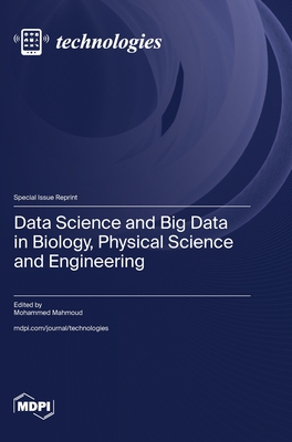 Coperta cărții 'Data Science and Big Data in Biology, Physical Science and Engineering - Mohammed Mahmoud'