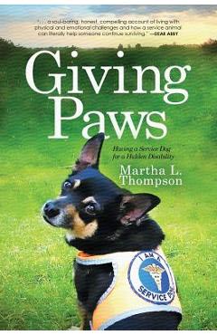 Coperta cărții 'Giving Paws: Having a Service Dog for a Hidden Disability - Martha L. Thompson'