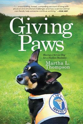 Coperta cărții 'Giving Paws: Having a Service Dog for a Hidden Disability - Martha L. Thompson'