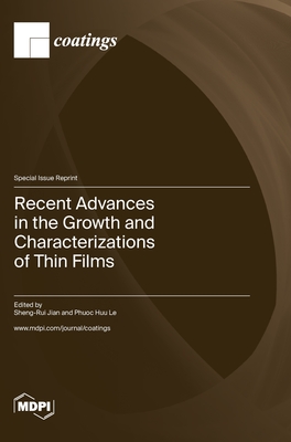 Recent Advances in the Growth and Characterizations of Thin Films - Sheng-rui Jian