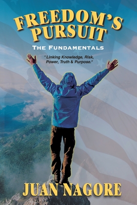 Freedom's Pursuit: The Fundamentals - Juan Nagore