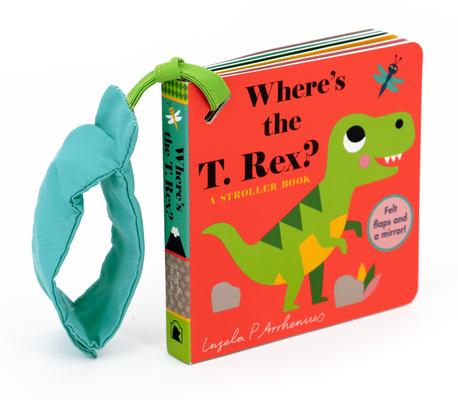 Where's the T. Rex?: A Stroller Book - Ingela P. Arrhenius